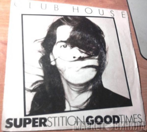 Club House - Superstition Good Times