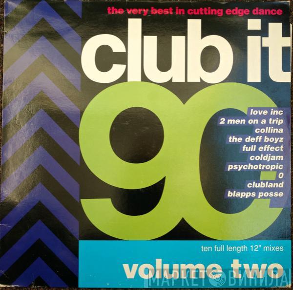  - Club It 90 - Volume Two