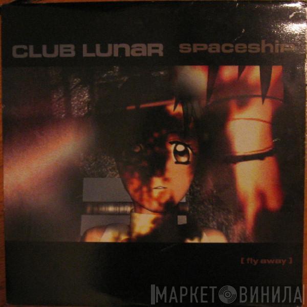 Club Lunar - Spaceship [Fly Away]