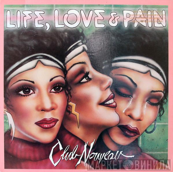 Club Nouveau - Life, Love & Pain