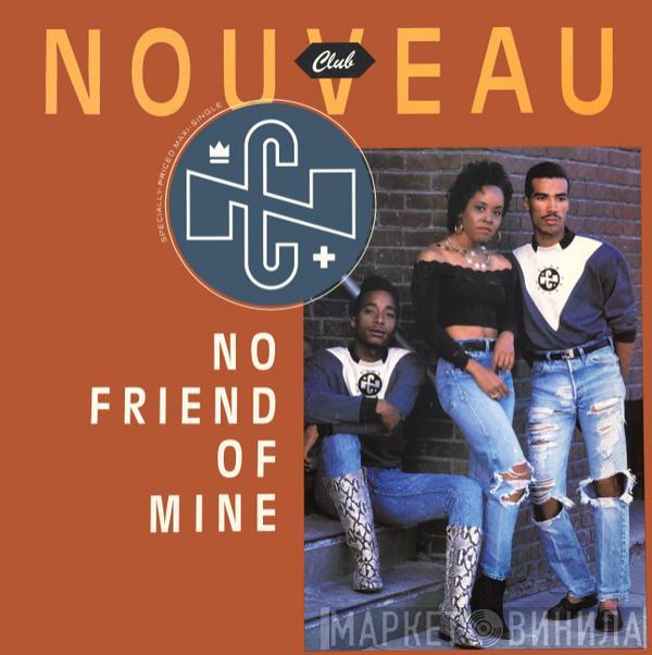 Club Nouveau - No Friend Of Mine