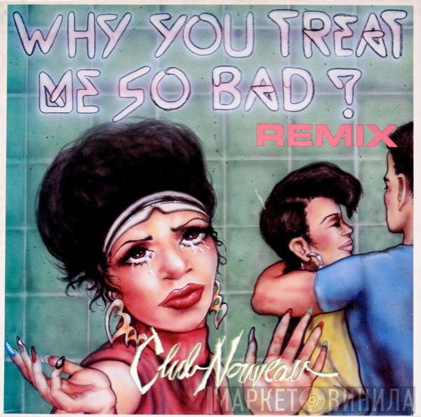 Club Nouveau - Why You Treat Me So Bad (Remix)