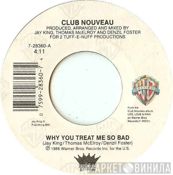 Club Nouveau - Why You Treat Me So Bad