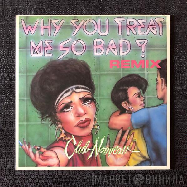 Club Nouveau - Why You Treat Me So Bad