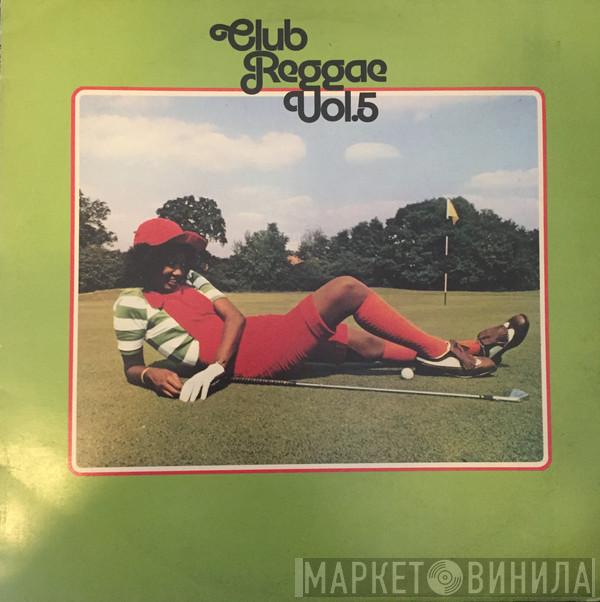  - Club Reggae Vol.5 (Re-issue)