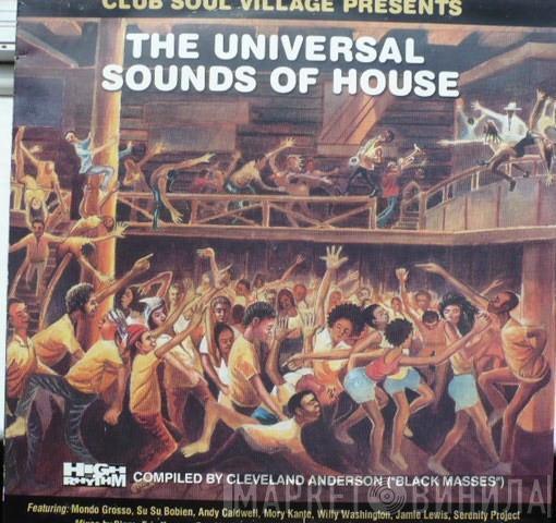  - Club Soul Village Presents The Universal Sounds Of House