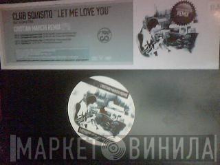 Club Squisito - Let Me Love You