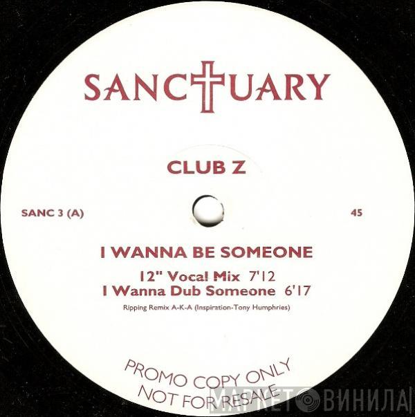 Club Z  - I Wanna Be Someone