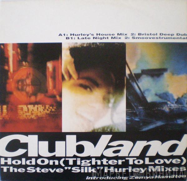 Clubland - Hold On (Tighter To Love)