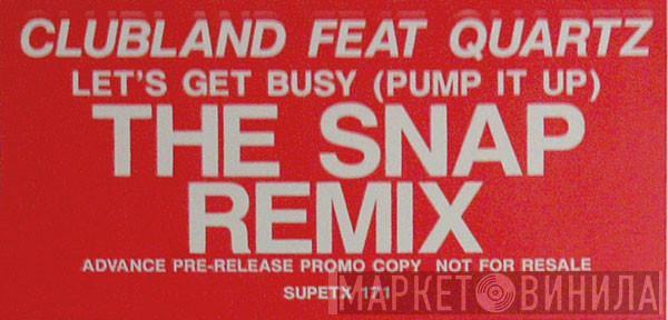 Clubland, Quartz  - Let's Get Busy (Pump It Up) (The Snap Remix)