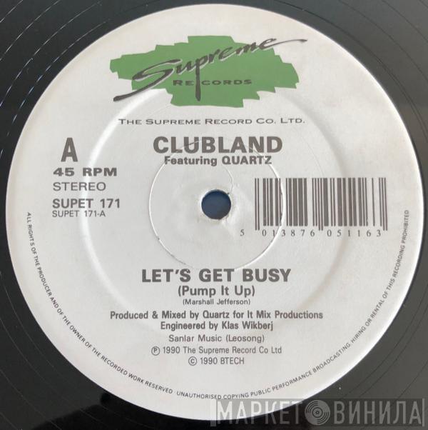 Clubland, Quartz  - Let's Get Busy (Pump It Up)