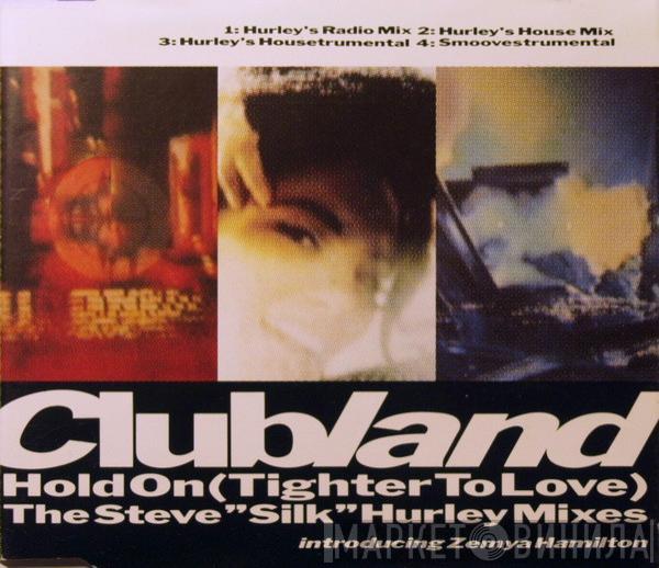 Clubland, Zemya Hamilton - Hold On (Tighter To Love)