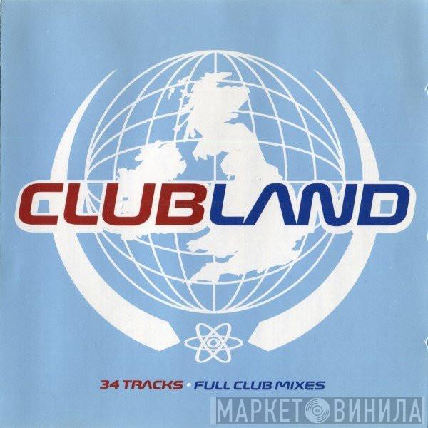  - Clubland