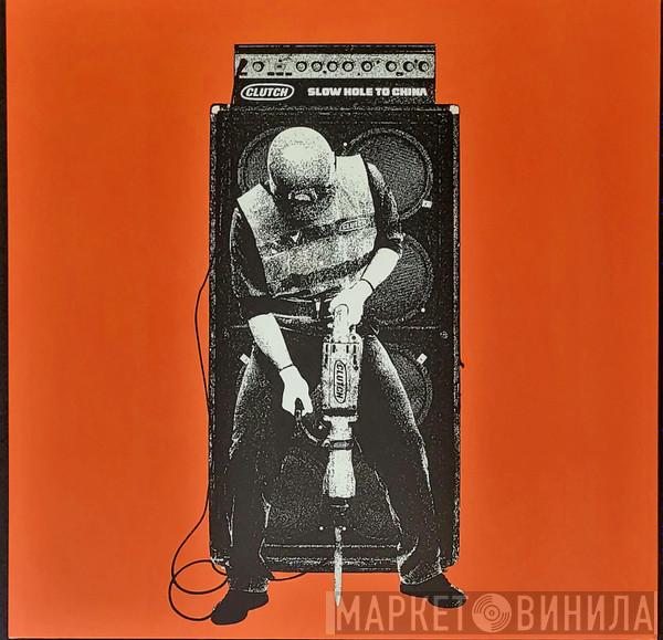 Clutch  - Slow Hole to China