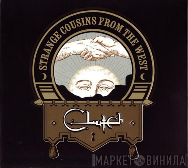 Clutch  - Strange Cousins From The West