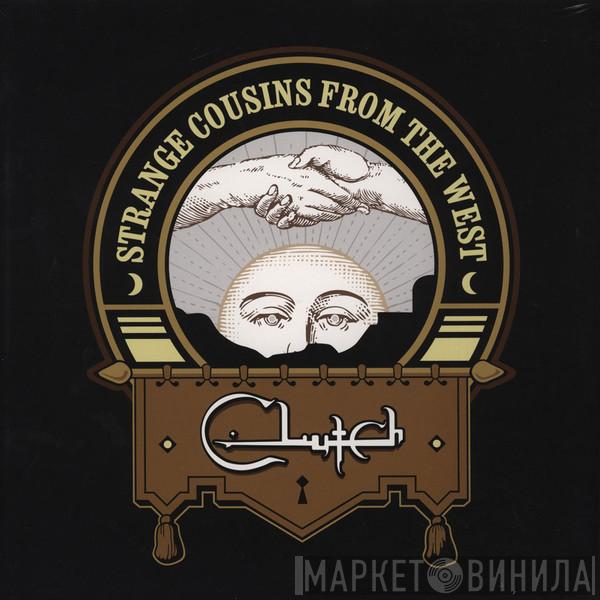 Clutch  - Strange Cousins From The West