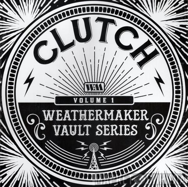 Clutch  - Weathermaker Vault Series (Volume 1)