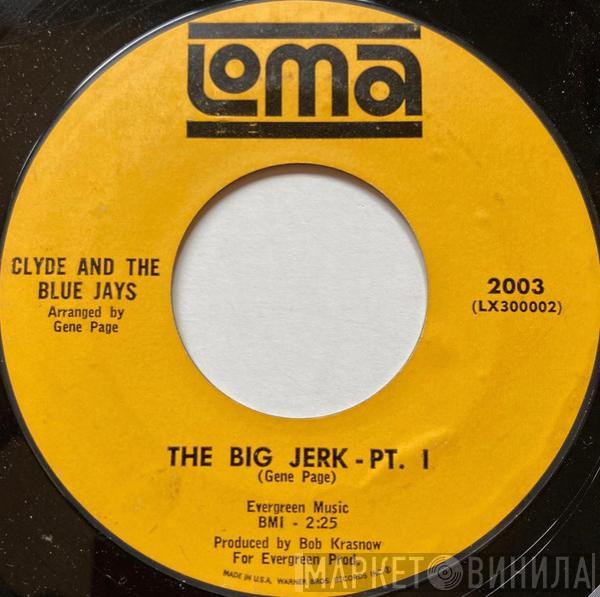 Clyde And The Blue Jays - The Big Jerk Pt. I / Pt. II