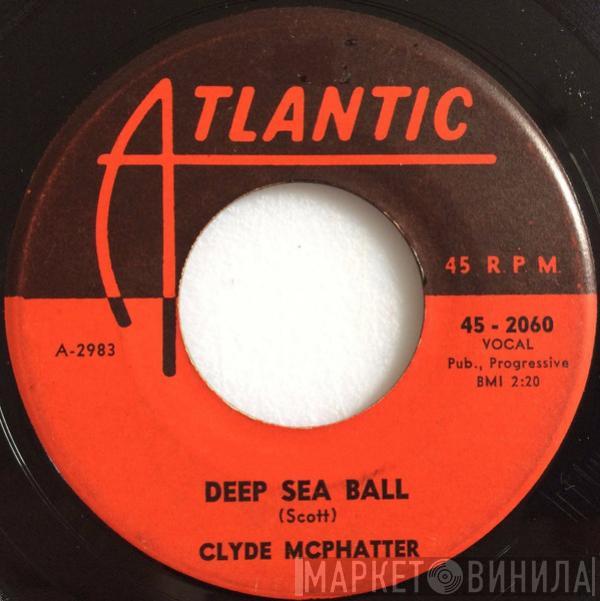  Clyde McPhatter  - Deep Sea Ball / Let The Boogie Woogie Roll