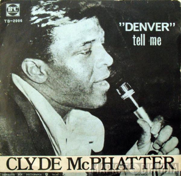 Clyde McPhatter - Denver / Tell Me