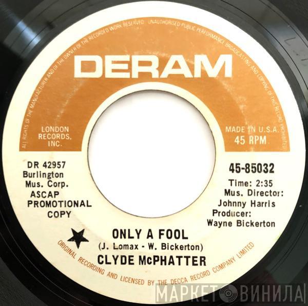 Clyde McPhatter - Only A Fool / Thank You Love