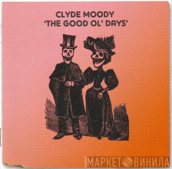 Clyde Moody - The Good Ol' Days