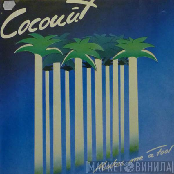 CoCoNut - Makes Me A  Fool