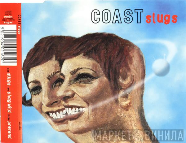 Coast - Slugs