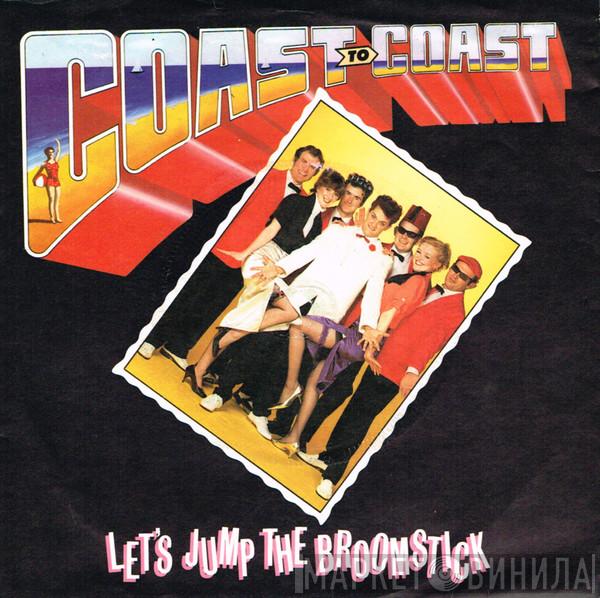 Coast To Coast - Let's Jump The Broomstick