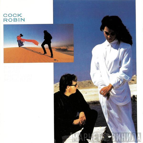  Cock Robin  - After Here Through Midland