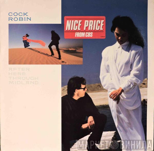  Cock Robin  - After Here Through Midland