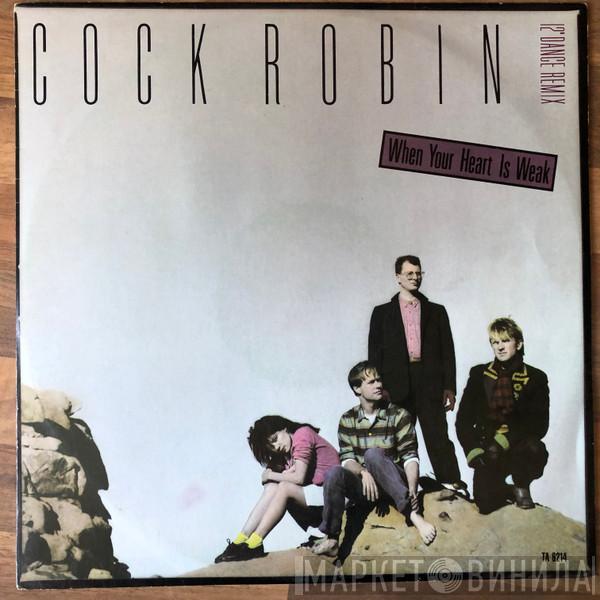  Cock Robin  - When Your Heart Is Weak (12" Dance Remix)