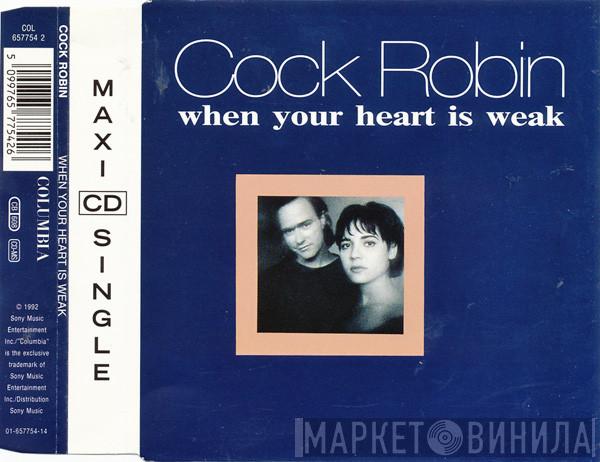  Cock Robin  - When Your Heart Is Weak