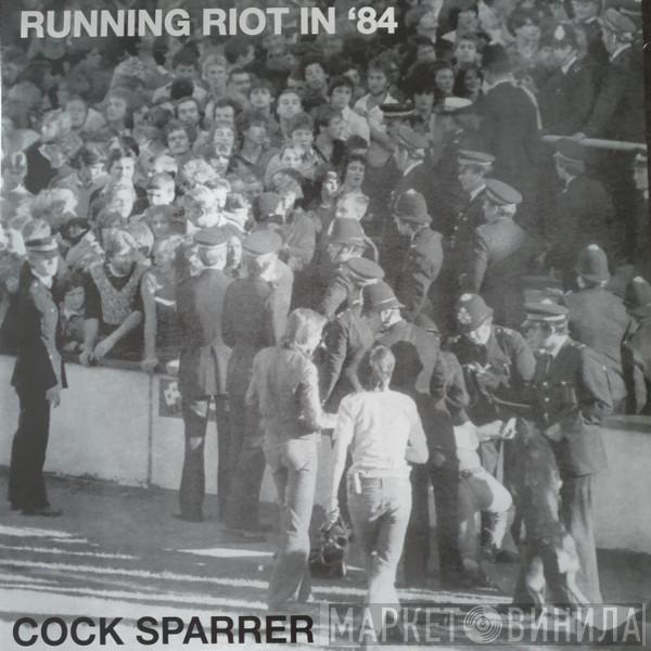  Cock Sparrer  - Running Riot In '84
