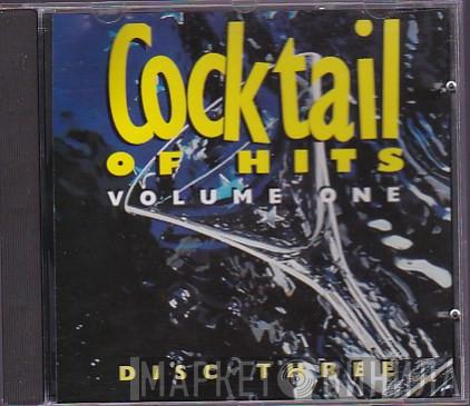  - Cocktail Of Hits - Volume One - Disc Three