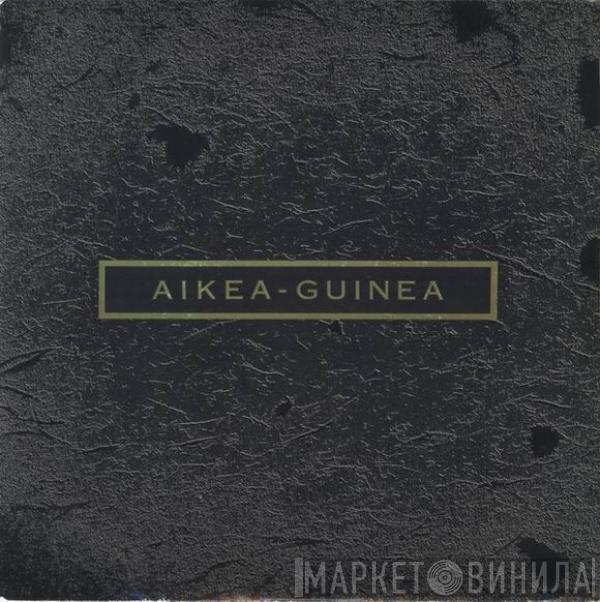 Cocteau Twins - Aikea-Guinea