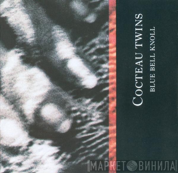 Cocteau Twins - Blue Bell Knoll