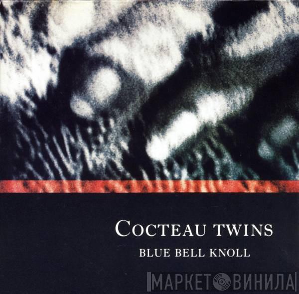  Cocteau Twins  - Blue Bell Knoll
