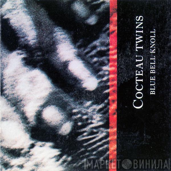  Cocteau Twins  - Blue Bell Knoll