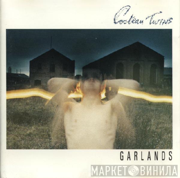  Cocteau Twins  - Garlands