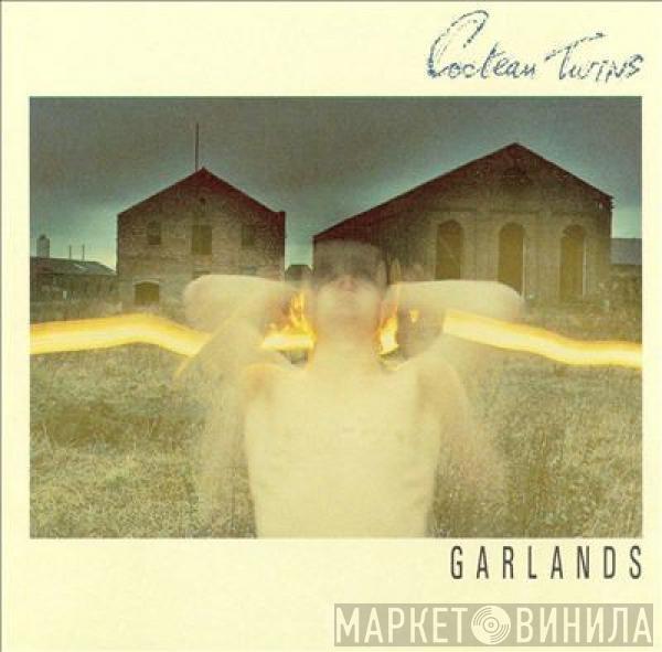  Cocteau Twins  - Garlands