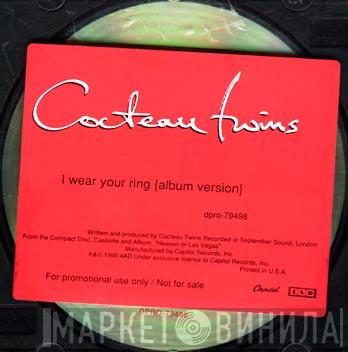 Cocteau Twins - I Wear Your Ring