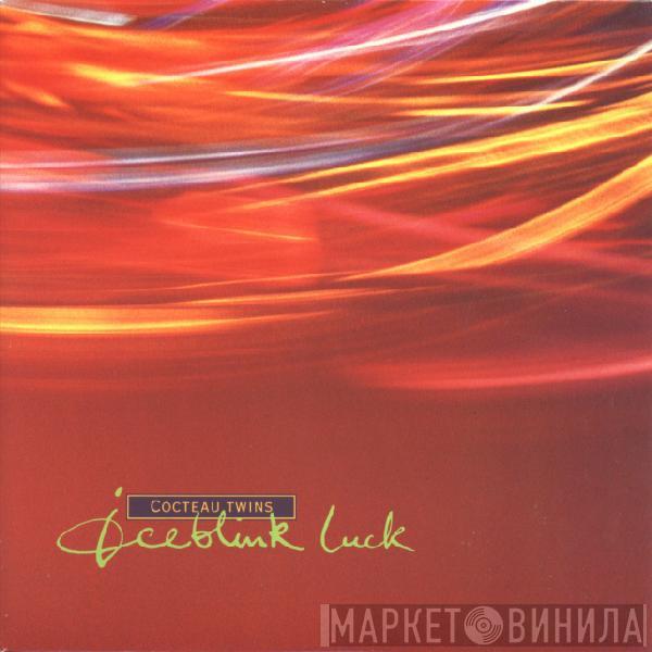 Cocteau Twins - Iceblink Luck