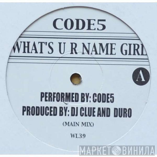  Code 5   - What's U R Name Girl