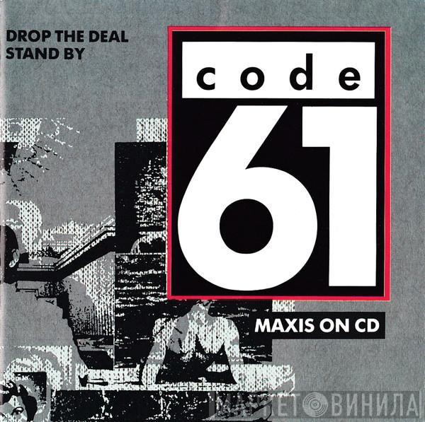  Code 61  - Drop The Deal / Stand By