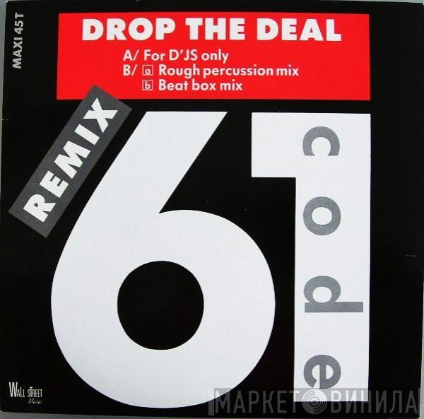  Code 61  - Drop The Deal (Remix)