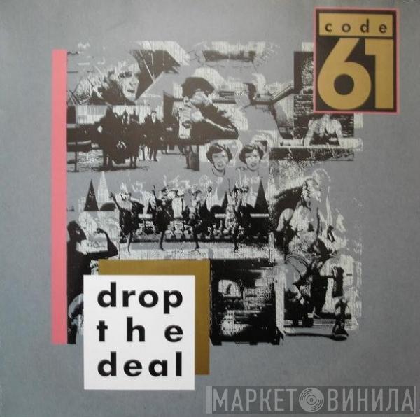  Code 61  - Drop The Deal