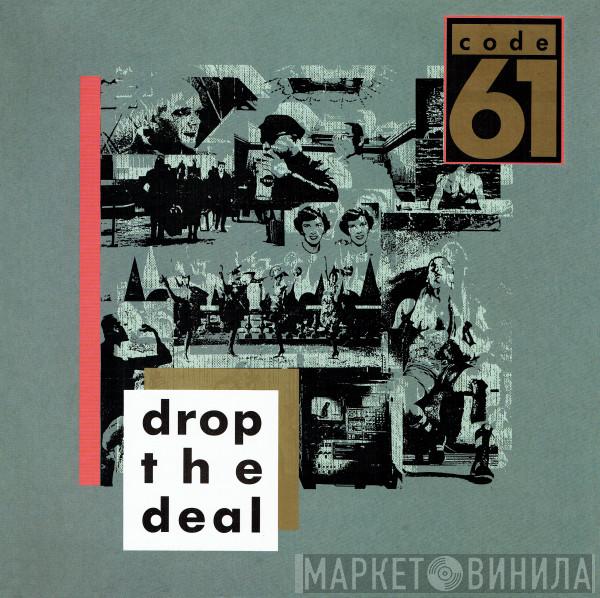 Code 61 - Drop The Deal