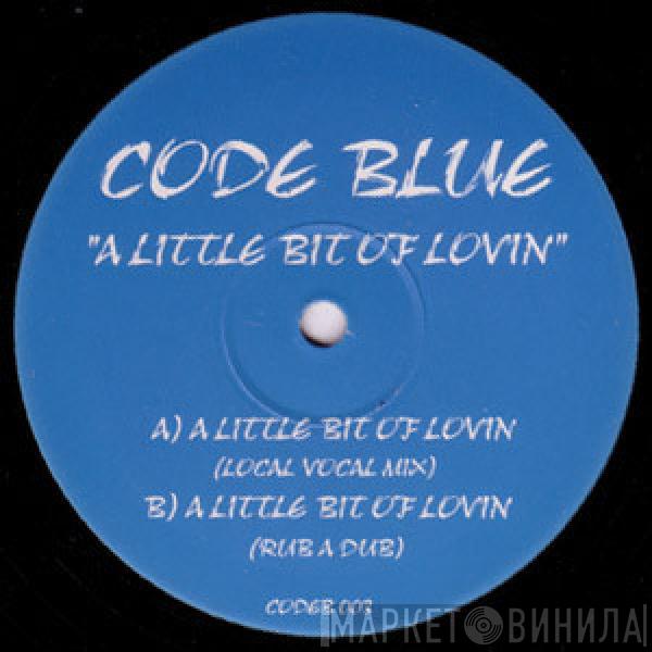  Code Blue   - A Little Bit Of Lovin