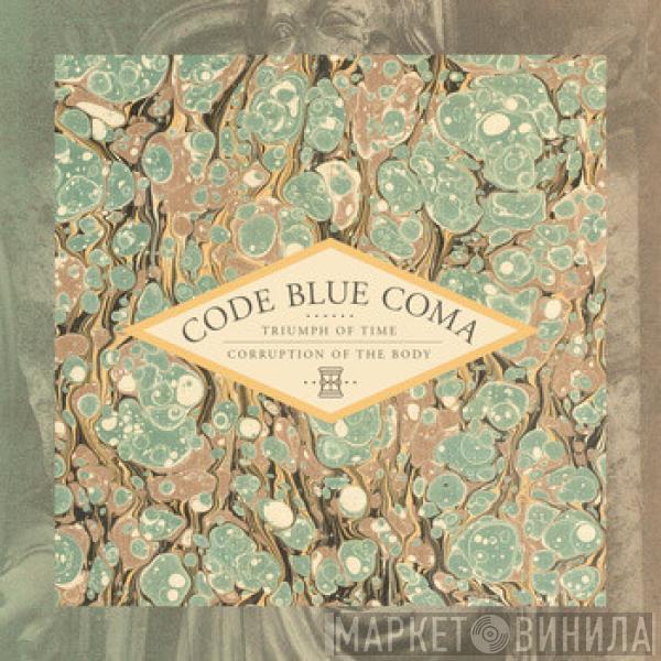 Code Blue Coma - Triumph Of Life | Corruption Of The Body